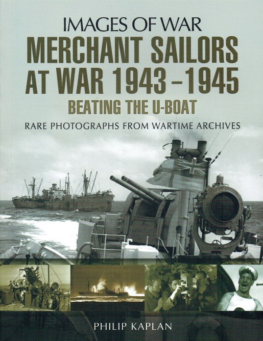 Image for IMAGES OF WAR: MERCHANT SAILORS AT WAR 1943-1945 : BEATING THE U-BOAT