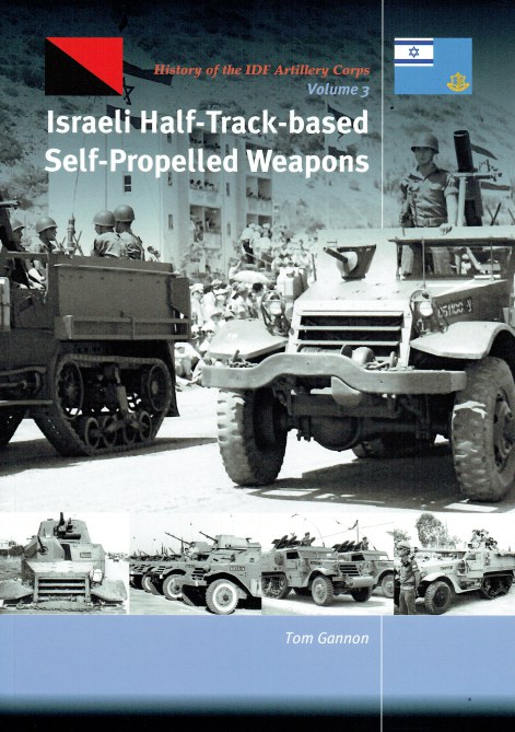 Image for HISTORY OF THE IDF ARTILLERY CORPS VOLUME 3 : ISRAELI HALF-TRACK-BASED SELF-PROPELLED WEAPONS