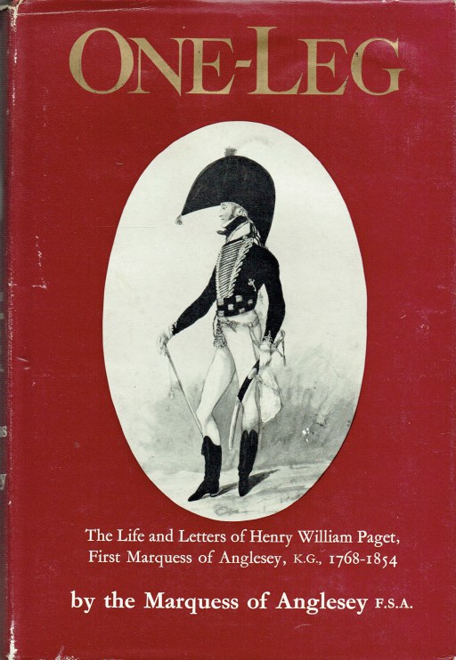 Image for ONE-LEG : THE LIFE AND LETTERS OF HENRY WILLIAM PAGET, FIRST MARQUESS OF ANGLESEY 1768-1854