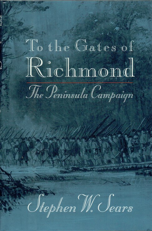 Image for TO THE GATES OF RICHMOND : THE PENINSULA CAMPAIGN