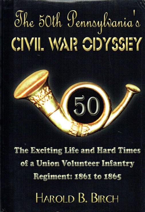 Image for THE 50TH PENNSYLVANIA'S CIVIL WAR ODYSSEY : THE EXCITING LIFE AND HARD TIMES OF A UNION VOLUNTEER INFANTRY REGIMENT: 1861 TO 1865