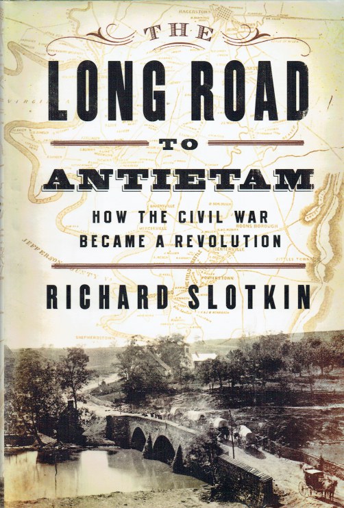 Image for THE LONG ROAD TO ANTIETAM : HOW THE CIVIL WAR BECAME A REVOLUTION