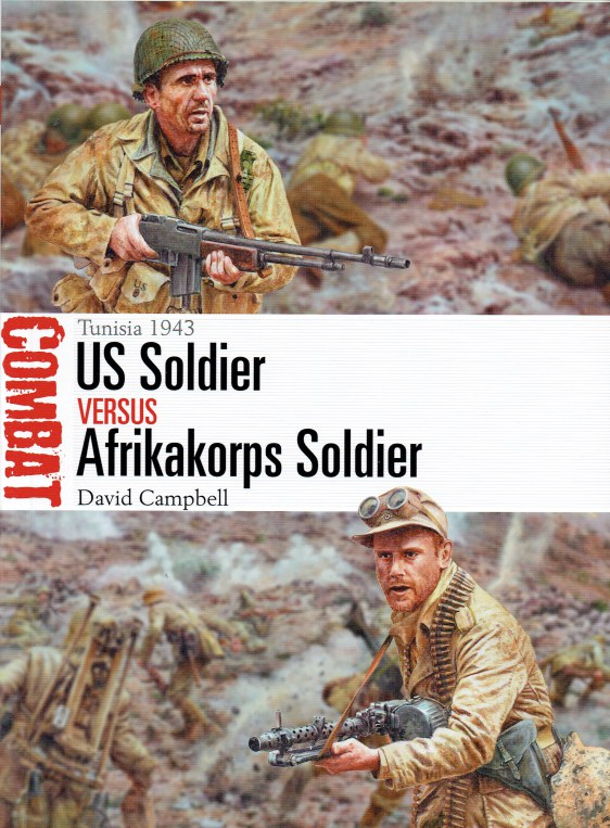 Image for US SOLDIER VERSUS AFRIKAKORPS SOLDIER : TUNISIA 1943