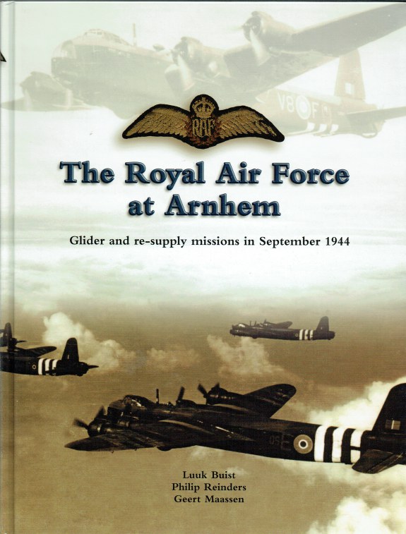 Image for THE ROYAL AIR FORCE AT ARNHEM : GLIDER AND RE-SUPPLY MISSIONS IN SEPTEMBER 1944