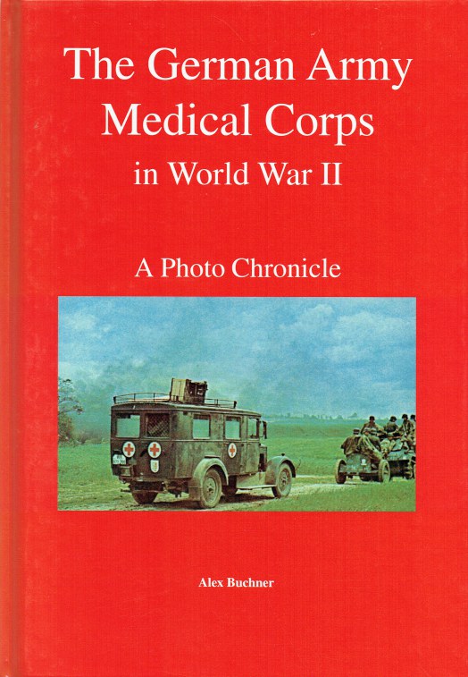 Image for THE GERMAN ARMY MEDICAL CORPS IN WORLD WAR II : A PHOTO CHRONICLE