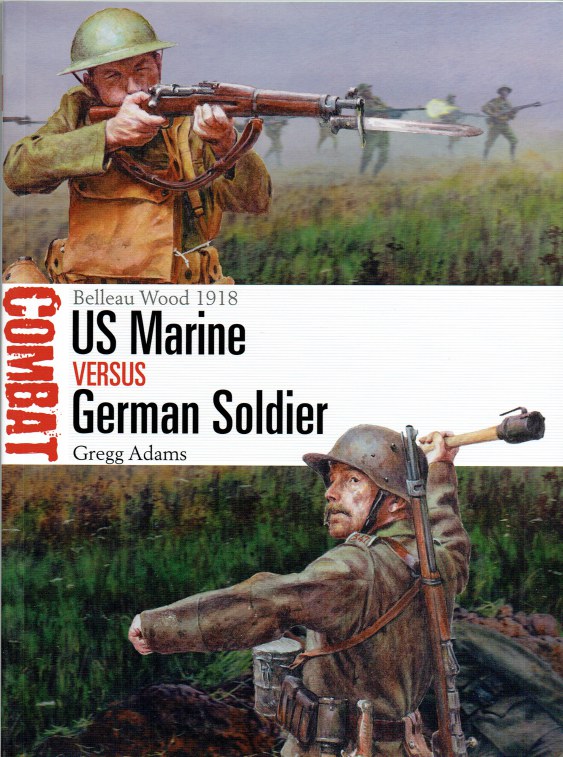 Image for US MARINE VERSUS GERMAN SOLDIER : BELLEAU WOOD 1918