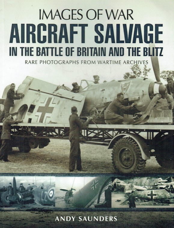 Image for IMAGES OF WAR: AIRCRAFT SALVAGE IN THE BATTLE OF BRITAIN AND THE BLITZ