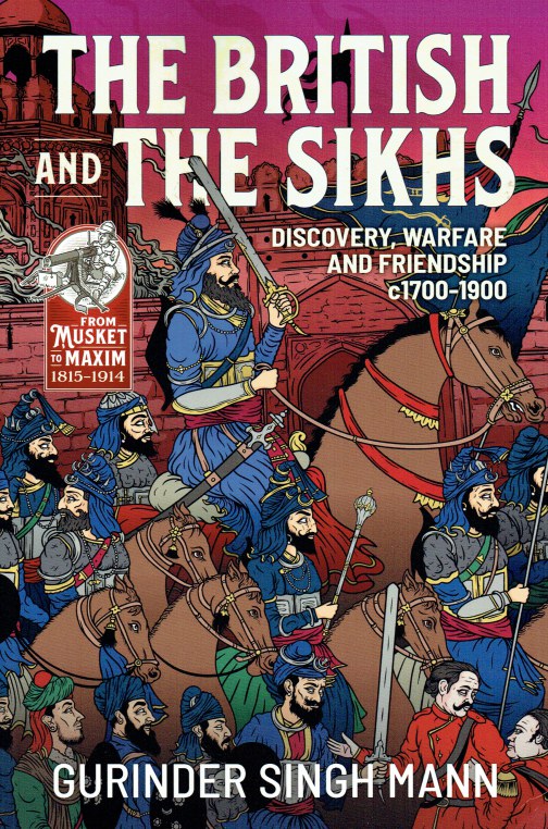 Image for THE BRITISH & THE SIKHS : DISCOVERY, WARFARE AND FRIENDSHIP C1700-1900