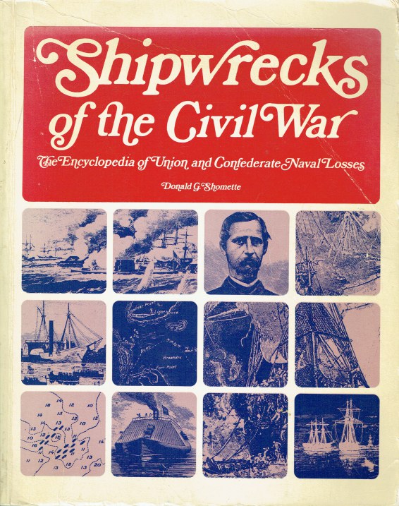 Image for SHIPWRECKS OF THE CIVIL WAR : THE ENCYCLOPEDIA OF UNION AND CONFEDERATE NAVAL LOSSES (SIGNED COPY)