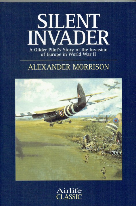 Image for SILENT INVADER : A GLIDER PILOT'S STORY OF THE INVASION OF EUROPE IN WORLD WAR II