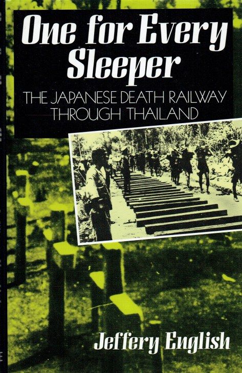 Image for ONE FOR EVERY SLEEPER : THE JAPANESE DEATH RAILWAY THROUGH THAILAND