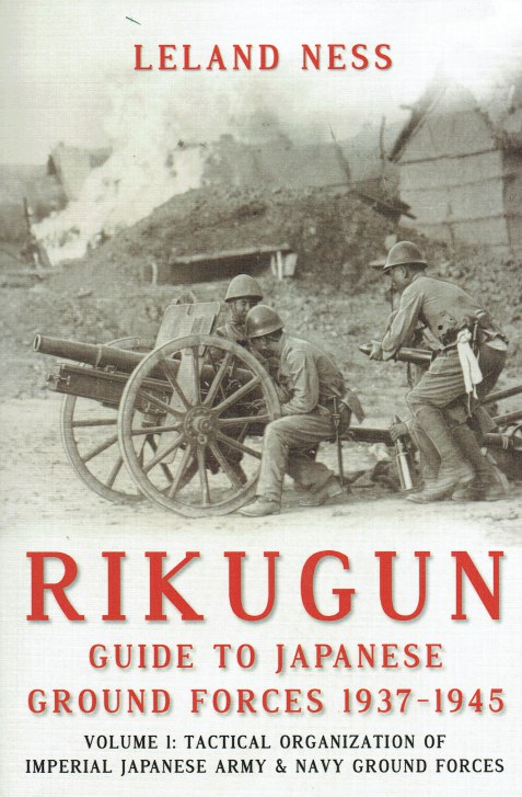 Image for RIKUGUN: GUIDE TO JAPANESE GROUND FORCES 1937-1945: VOLUME 1: TACTICAL ORGANIZATION OF IMPERIAL JAPANESE ARMY & NAVY GROUND FORCES