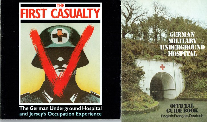 Image for THE FIRST CASUALTY: THE GERMAN UNDERGROUND HOSPITAL AND JERSEY'S OCCUPATION EXPERIENCE / GERMAN MILITARY UNDERGROUND HOSPITAL : OFFICIAL GUIDE BOOK