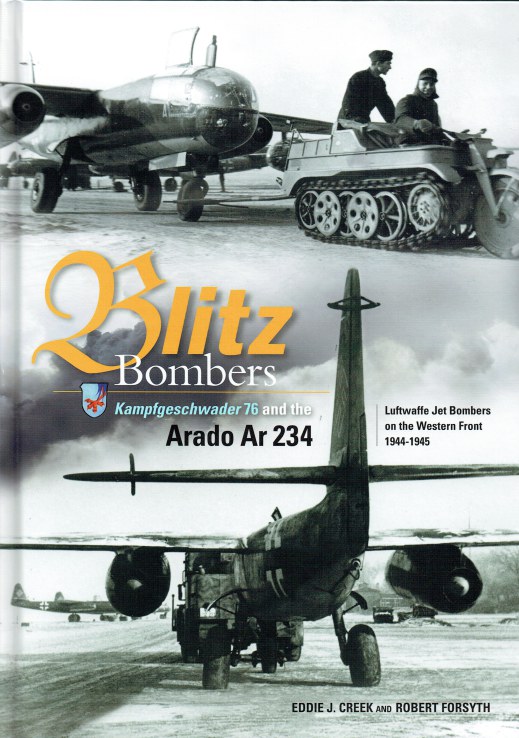 Image for BLITZ BOMBERS : KAMPFGESCHWADER 76 AND THE ARADO AR 234 : LUFTWAFFE JET BOMBERS ON THE WESTERN FRONT 1944-1945