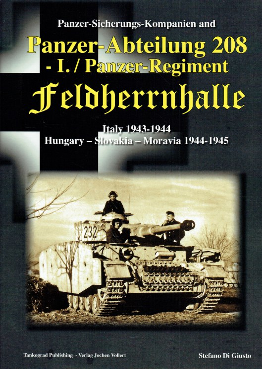 Image for PANZER-SICHERUNGS-KOMPANIEN AND PANZER-ABTEILUNG 208 I. / PANZER-REGIMENT FELDHERRNHALLE : ITALY 1943-1944, HUNGARY - SLOVAKIA - MORAVIA 1944-1945