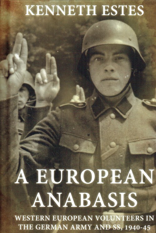Image for A EUROPEAN ANABASIS : WESTERN EUROPEAN VOLUNTEERS IN THE GERMAN ARMY AND 22, 1940-45