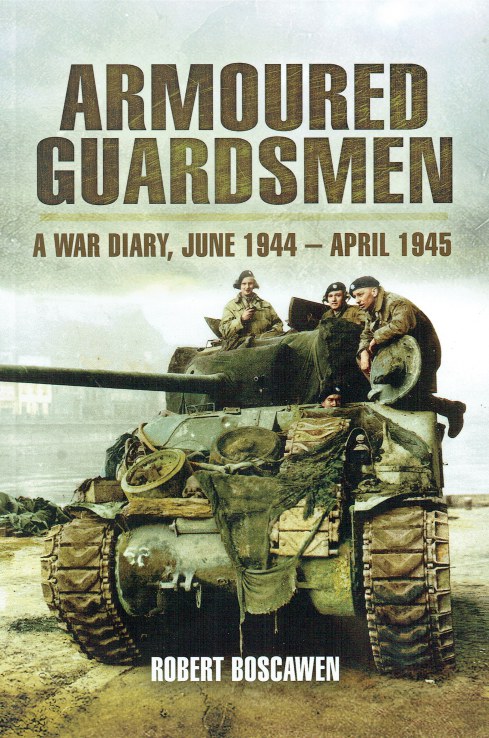 Image for ARMOURED GUARDSMEN : A WAR DIARY JUNE 1944-APRIL 1945