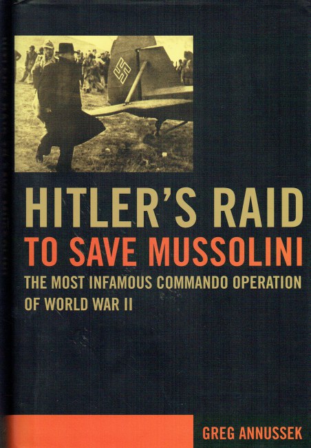 Image for HITLER'S RAID TO SAVE MUSSOLINI : THE MOST FAMOUS COMMANDO OPERATION OF WORLD WAR II