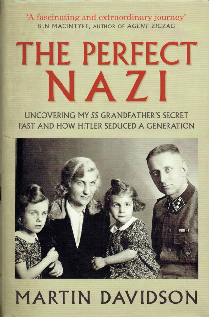 Image for THE PERFECT NAZI : UNCOVERING MY SS GRANDFATHER'S SECRET PAST AND HOW HITLER SEDUCED A GENERATION