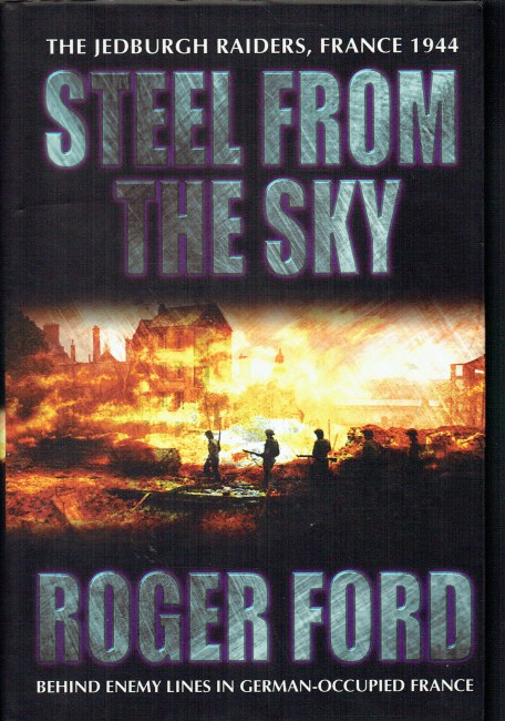 Image for STEEL FROM THE SKY : THE JEDBURGH RAIDERS, FRANCE 1944
