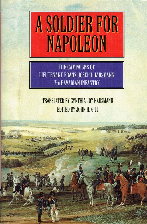 A SOLDIER FOR NAPOLEON THE CAMPAIGNS OF LIEUTENANT FRANZ JOSEPH