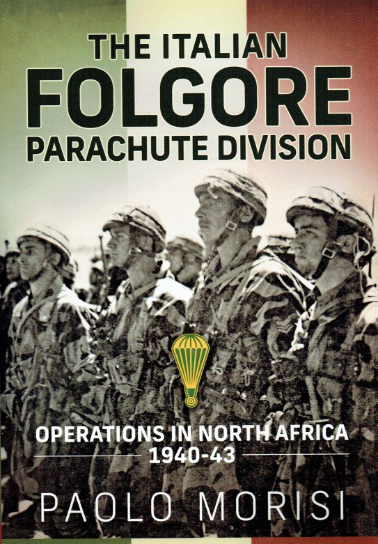 Image for THE ITALIAN FOLGORE PARACHUTE DIVISION : OPERATIONS IN NORTH AFRICA 1940-43