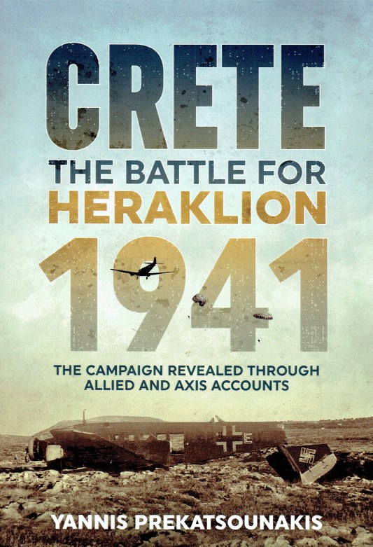 Image for THE BATTLE FOR HERAKLION, CRETE 1941 : THE CAMPAIGN REVEALED THROUGH ALLIED AND AXIS ACCOUNTS