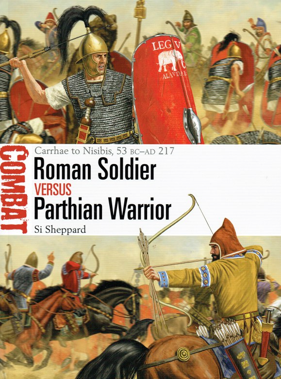 Image for ROMAN SOLDIER VERSUS PARTHIAN WARRIOR : CURRHAE TO NISIBIS, 53 BC - AD 217