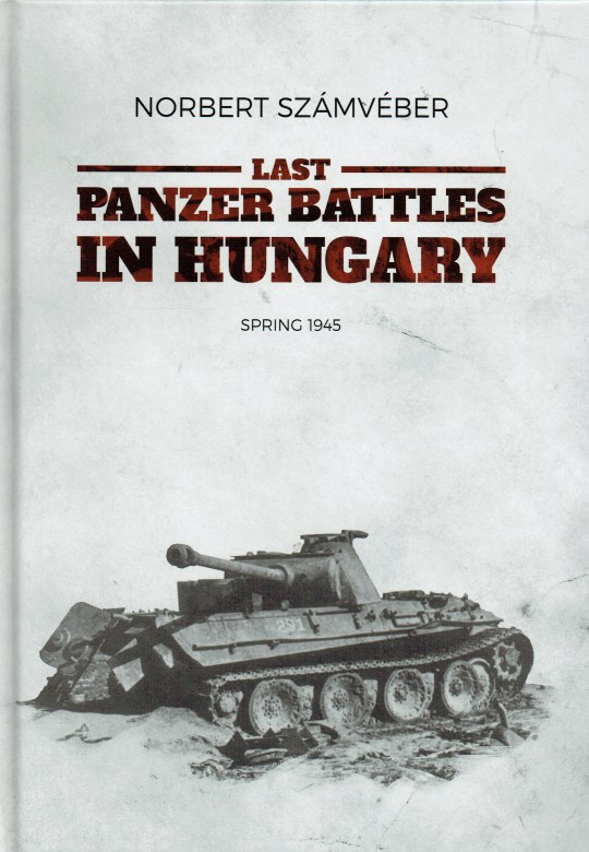Image for LAST PANZER BATTLES IN HUNGARY, SPRING 1945