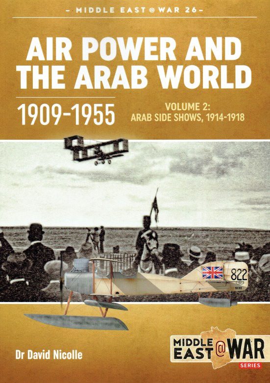 Image for AIR POWER AND THE ARAB WORLD 1909-1955 : VOLUME 2: ARAB SIDE SHOWS 1914-1918