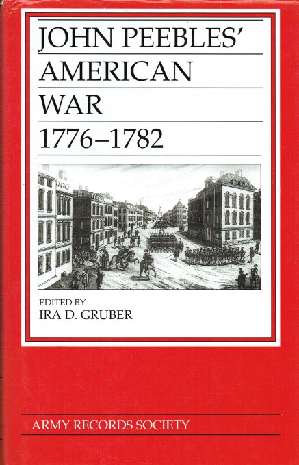 Image for JOHN PEEBLES' AMERICAN WAR 1776-1782 : THE DIARY OF A SCOTTISH GRENADIER, 1776-1782