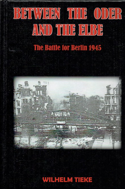 Image for BETWEEN THE ODER AND THE ELBE : THE BATTLE FOR BERLIN 1945