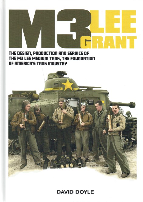 Image for M3 LEE GRANT : THE DESIGN, PRODUCTION AND SERVICE OF THE M3 LEE MEDIUM TANK, THE FOUNDATION OF AMERICA'S TANK INDUSTRY