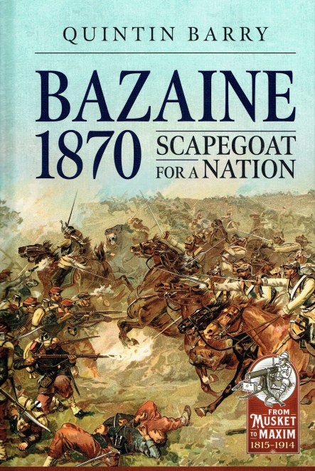 Image for BAZAINE 1870 : SCAPEGOAT FOR A NATION (SIGNED & NUMBERED LIMITED EDITION)