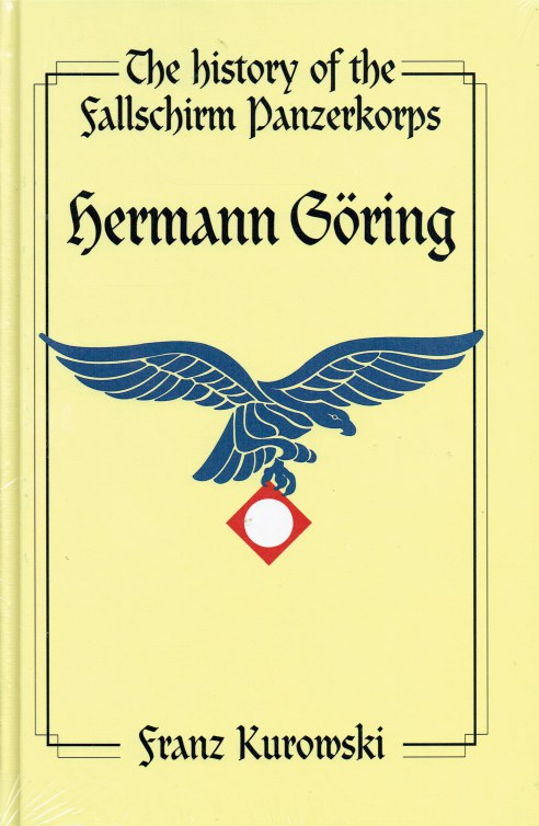 Image for THE HISTORY OF THE FALLSCHIRMPANZERKORPS HERMAN GORING : SOLDIERS OF THE REICHSMARSCHALL