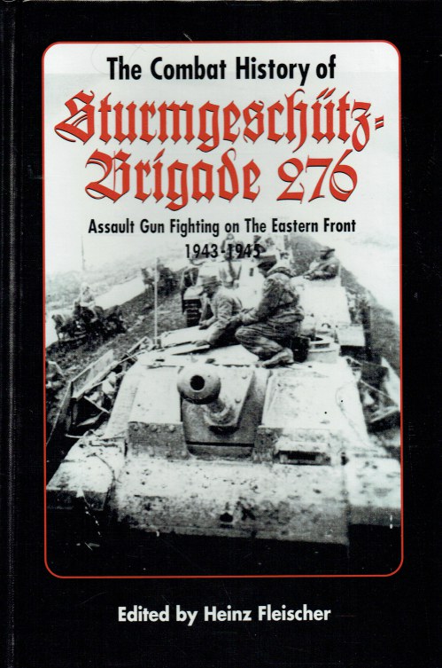 Image for THE COMBAT HISTORY OF STURMGESCHUTZ BRIGADE 276 : ASSAULT GUN FIGHTING ON THE EASTERN FRONT 1943-1945