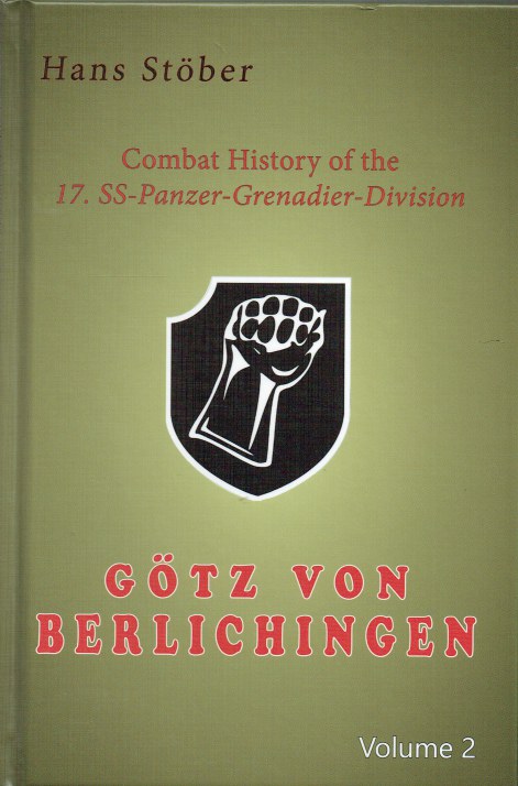 Image for COMBAT HISTORY OF THE 17. SS-PANZER-GRENADIER-DIVISION GOTZ VON BERLICHEN - VOLUME 2 : THE DYKES ARE BREAKING