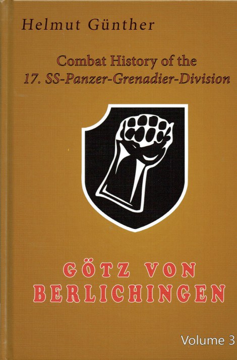 Image for COMBAT HISTORY OF THE 17. SS-PANZER-GRENADIER-DIVISION GOTZ VON BERLICHEN - VOLUME 3 : WITH OUR BACKS TO THE WALL