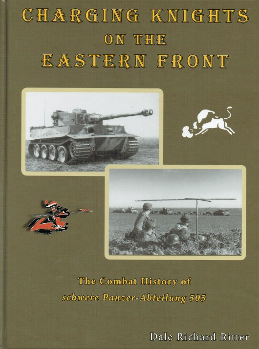 Image for CHARGING KNIGHTS ON THE EASTERN FRONT : THE COMBAT HISTORY OF SCHWERE PANZER-ABTEILUNG 505