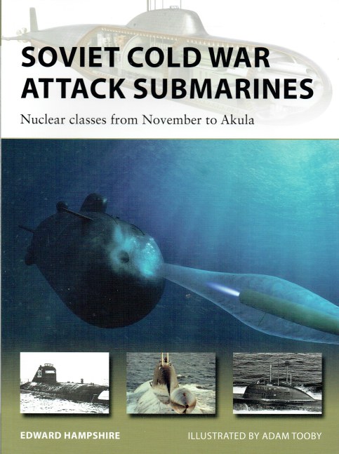 Image for SOVIET COLD WAR ATTACK SUBMARINES : NUCLEAR CLASSES FROM NOVEMBER TO AKULA