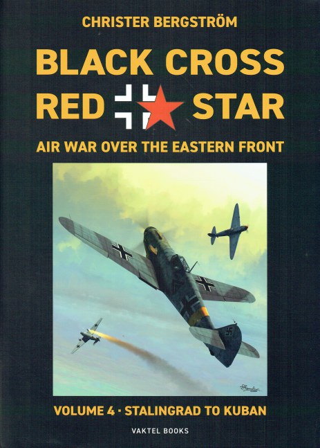 Image for BLACK CROSS RED STAR : AIR WAR OVER THE EASTERN FRONT VOLUME 4 : STALINGRAD TO KUBAN