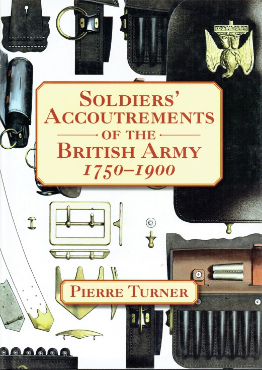 SOLDIERS' ACCOUTREMENTS OF THE BRITISH ARMY 17501900