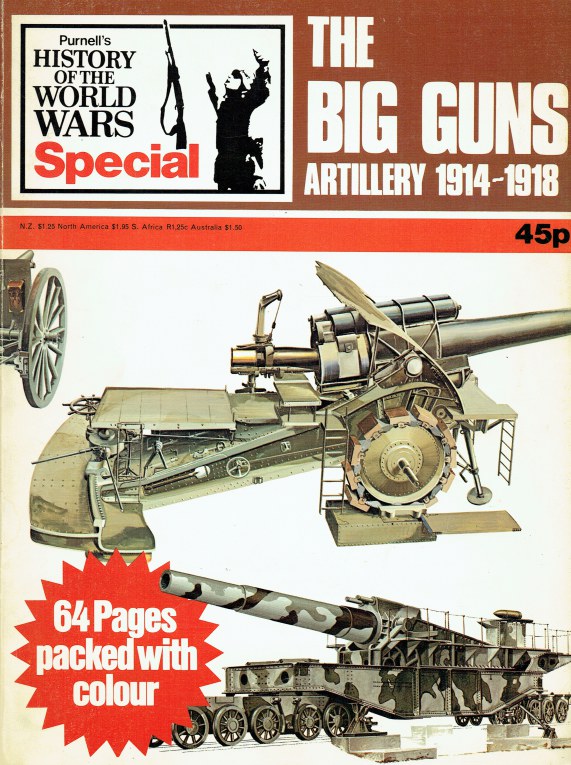 Image for PURNELL'S HISTORY OF THE WORLD WARS SPECIAL : THE BIG GUNS : ARTILLERY 1914-1918