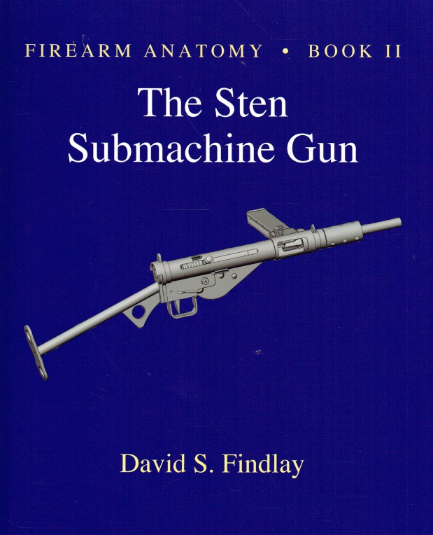 FIREARM ANATOMY BOOK II THE STEN SUBMACHINE CARBINE