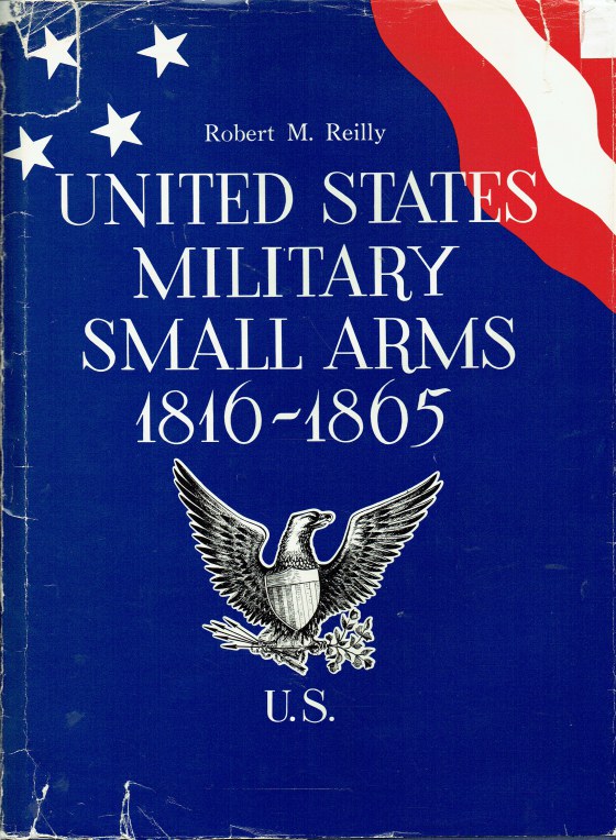Image for UNITED STATES MILITARY SMALL ARMS 1816-1865 : THE FEDERAL FIREARMS OF THE CIVIL WAR