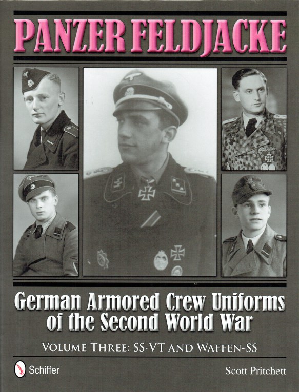 Image for PANZER FELDJACKE - GERMAN ARMORED CREW UNIFORMS OF THE SECOND WORLD WAR: VOLUME 3: SS-VT AND WAFFEN-SS