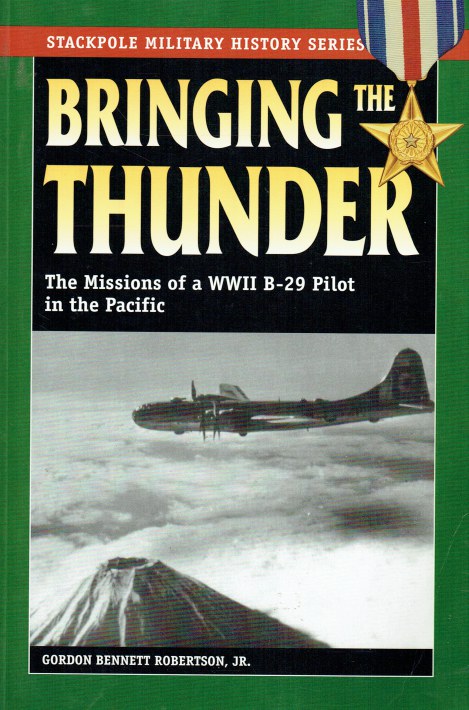 Image for BRINGING THE THUNDER : THE MISSIONS OF A WWII B-29 PILOT IN THE PACIFIC