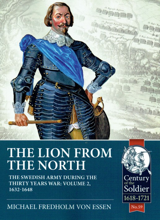 Image for THE LION FROM THE NORTH : THE SWEDISH ARMY DURING THE THIRTY YEARS WAR: VOLUME 2, 1632-1648