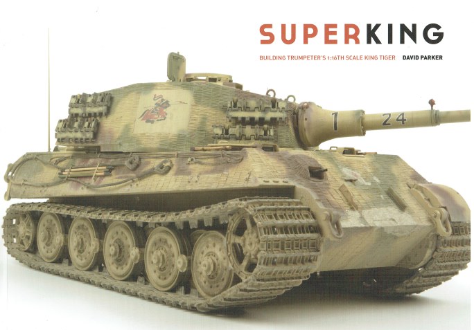 Image for SUPERKING : BUILDING THE TRUMPETER'S 1: 16TH SCALE KING TIGER