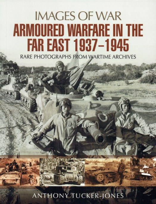 Image for IMAGES OF WAR: ARMOURED WARFARE IN THE FAR EAST 1937-1945